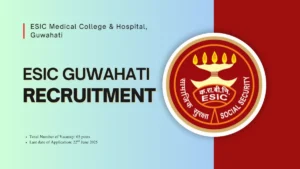 ESIC Hospital Guwahati Recruitment, ESIC Hospital Guwahati Recruitment 2025, ESIC Teaching Faculty Jobs Assam, Senior Resident Jobs Guwahati, ESIC Medical College Beltola Careers, Medical Faculty Recruitment Assam, ESIC Guwahati Walk-in Interview, Government Medical Jobs Assam, ESIC Hospital Guwahati Vacancy, ESIC Guwahati Recruitment, ESIC Hospital Guwahati,