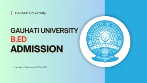 Gauhati University B.Ed Admission, GUBEDCET 2025, B.Ed Entrance Exam Assam, Teacher Education Assam, GU B.Ed Application, GUBEDCET Syllabus, B.Ed Admission Process 2025