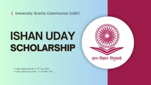 Ishan Uday Scholarship, UGC Scholarships, North Eastern Region, NSP, Higher Education India, Student Financial Aid, 2025 Scholarships, Apply Online, Scholarship Eligibility, Indian Scholarships,