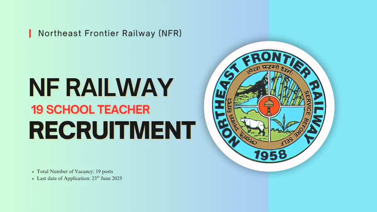 NFR Recruitment, NFR Recruitment 2025, Northeast Frontier Railway Jobs, School Teacher Vacancy 2025, Government Teaching Jobs, PGT TGT Recruitment, NFR Teacher Application, Central Govt Jobs 2025