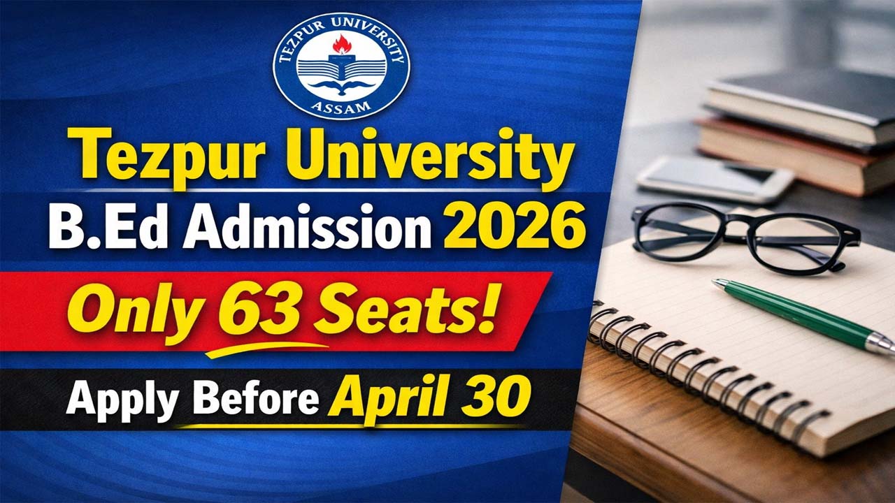 Tezpur University B.Ed Admission 2026, Tezpur University B.Ed Apply Online 2026, B.Ed Admission 2026 Assam Tezpur University, Tezpur University Entrance 2026 B.Ed, Tezpur University B.Ed last date April 30 2026, Tezpur University B.Ed eligibility criteria 2026, Tezpur University B.Ed fees and selection process, TUEE B.Ed 2026 exam pattern and syllabus, B.Ed admission 2026 Assam central university, Tezpur University B.Ed seat details 2026,